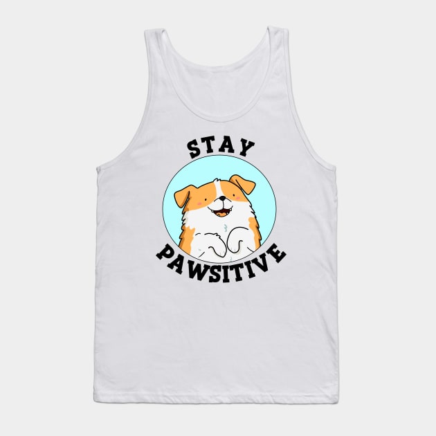 Stay Pawsitive Cute Puppy Dog Pun. Tank Top by punnybone